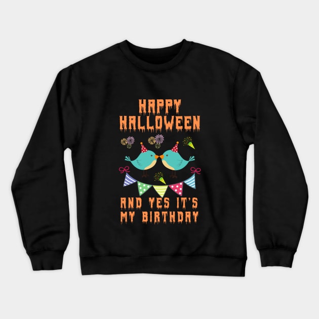 happy halloween and yes it's my birthday,happy birthday,halloween, birthday gift, kids halloween gift,new baby shirt Crewneck Sweatshirt by yayashop